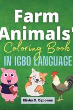 Farm Animals Coloring Book in Igbo Language af Elisha O Ogbonna