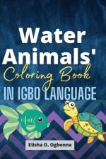 Water Animals Coloring Book in Igbo Language af Elisha O Ogbonna