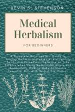 Medical Herbalism for Beginners af Kevin S Stevenson