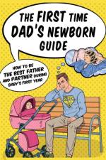 The First Time Dad's Newborn Guide af Jade Gregory