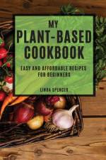 My Plant-Based Cookbook af Linda Spencer