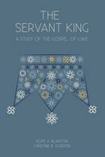 The Servant King af Hope A Blanton