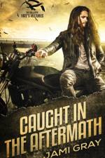 Caught in the Aftermath af Jami Gray