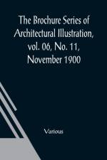 The Brochure Series of Architectural Illustration, vol. 06, No. 11, November 1900; The Work of Sir Christopher Wren af Various