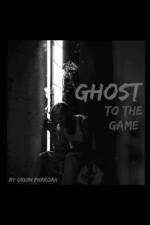 Ghost To The Game af Orion Pharoah