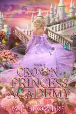 Crown Princess Academy af A J Flowers