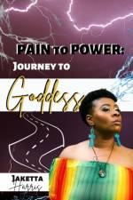 Pain to Power af Jaketta Harris