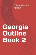 Georgia Outline Book 2 af LLC Celebration Bar Review