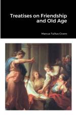 Treatises on Friendship and Old Age af Marcus Tullius Cicero