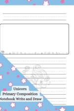 Unicorn Primary Composition Notebook Write and Draw af Agnieszka Swiatkowska-Sulecka