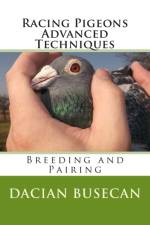 Racing Pigeons Advanced Techniques af Dacian Busecan