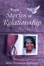 Poetic Stories of Relationship af Myra Yelverton Kornegay