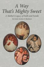 A Way That's Mighty Sweet af Linda Aurelia B Blackmon