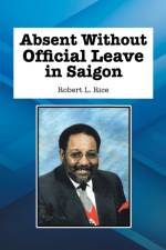 Absent Without Official Leave in Saigon af Robert L Rice