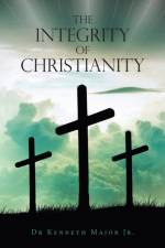 The Integrity of Christianity af Dr Kenneth Major