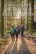Called to Be a Royal Priesthood af John E Huegel