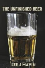 The Unfinished Beer af Lee J Mavin