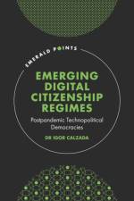 Emerging Digital Citizenship Regimes af Dr Igor (Cardiff University Calzada