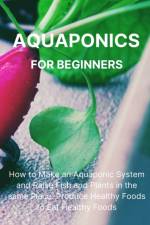 Aquaponics for Beginners af Philip L Malave