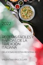 Recetas Faciles Y Rapidas de la Tradicion Italiana 2022 af Valentina Vascellari