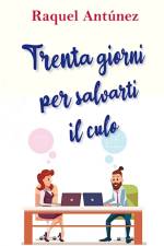 Trenta giorni per salvarti il culo af Raquel Antúnez