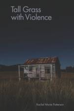 Tall Grass with Violence af Rachel Marie Patterson