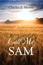 Call Me Sam af Charles E Moore