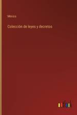Coleccion de leyes y decretos af Mexico
