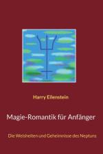 Magie-Romantik fur Anfanger af Harry Eilenstein