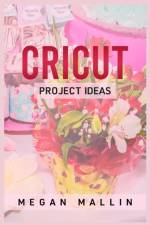 Cricut Project Ideas af Mallin Megan Mallin