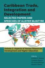 Caribbean Trade Integration and Development; Selected Papers and Speeches by Alister McIntyre Volume 2