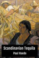 Scandinavian Tequila af Haedo Paul Haedo