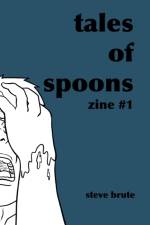 Tales Of Spoons - Zine 1 af Steve Brute