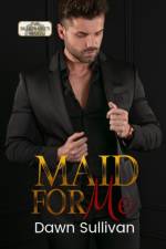 Maid For Me (The Billionaire's Maid Series Book 3) af Dawn Sullivan