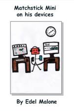 Matchstick Mini on his devices af Edel M Malone