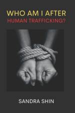 Who Am I After Human Trafficking af Sandra Shin