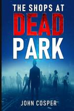 The Shops at Dead Park af John Cosper