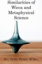 Similarities of Wicca and Metaphysical Science af Dylan Turner M Msc