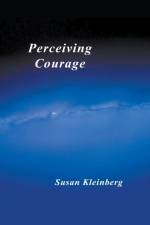 Perceiving Courage af Kleinberg Susan Kleinberg