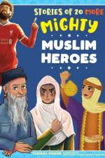 STORIES OF 20 MORE MIGHTY MUSLIM HEROES af Tamara Haque