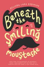 BENEATH THE SMILING MOUSTACHE: LOVE AND af BELINDA LA ROBINSON