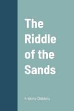 The Riddle of the Sands af Childers Erskine Childers
