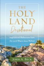 The Holy Land Devotional af John A Beck