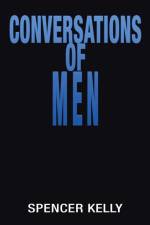 Conversations of Men af Kelly Spencer Kelly