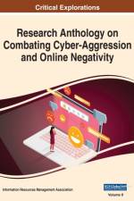 Research Anthology on Combating Cyber-Aggression and Online Negativity, VOL 2