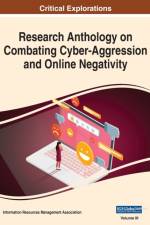 Research Anthology on Combating Cyber-Aggression and Online Negativity, VOL 3