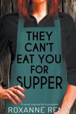 They Can't Eat You for Supper af Remy Roxanne Remy