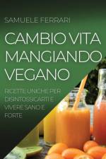 CAMBIO VITA MANGIANDO VEGANO af FERRARI SAMUELE FERRARI