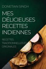 MES DELICIEUSES RECETTES INDIENNES af SINGH DONETIAN SINGH