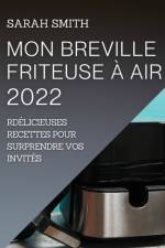 MON BREVILLE FRITEUSE A AIR  2022 af Smith Sarah Smith